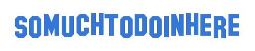 somuchtodoinhere.net - The Quickest and Most Brilliant Solutions